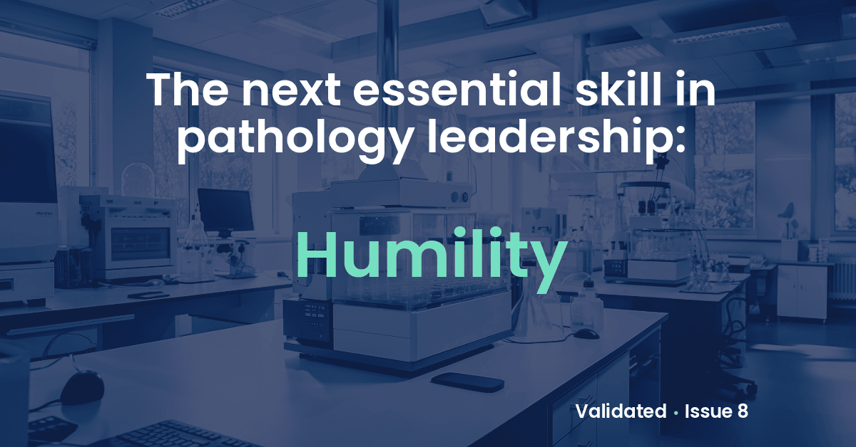 The Next Essential Skill in Pathology Leadership:  Humility